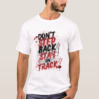 Don't Step Back Stay On Track - Motivational Grung Tシャツ