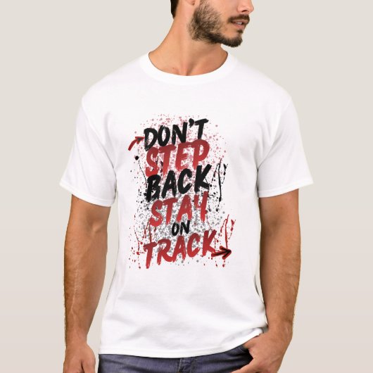 Don't Step Back Stay On Track - Motivational Grung Tシャツ (正面)