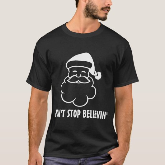 Dont Stop Believin Funny Santa Claus  Tシャツ (正面)