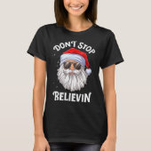 Dont Stop Believin Santa Funny Christmas  Tシャツ (正面)