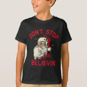 Don't Stop Believing, Funny Santa, Winter Christma Tシャツ (正面)
