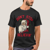 Don't Stop Believing, Funny Santa, Winter Christma Tシャツ (正面)