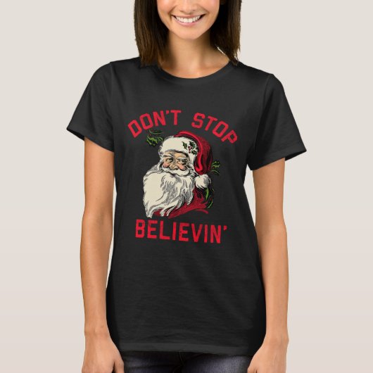 Don't Stop Believing, Funny Santa, Winter Christma Tシャツ (正面)