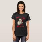 Don't Stop Believing, Funny Santa, Winter Christma Tシャツ (正面フル)