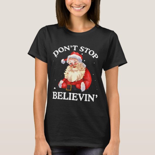Don't Stop Believing Santa Funny Santa Claus Face  Tシャツ (正面)