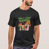 Don't Stop Growing Groovy Mushrooms Tシャツ (正面)