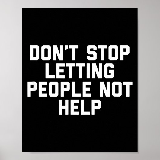 Don't Stop Letting People Not Help  ポスター (正面)