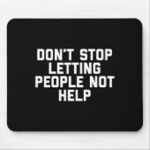 Don't Stop Letting People Not Help  マウスパッド (正面)