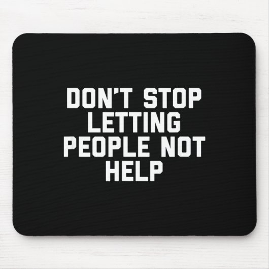 Don't Stop Letting People Not Help  マウスパッド (正面)