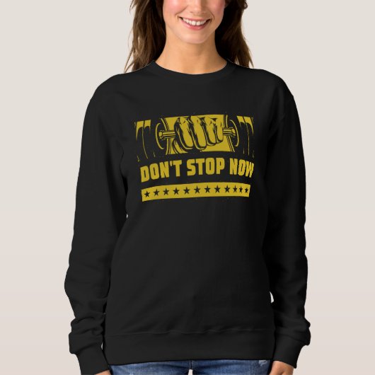 Dont Stop Now Workout Motivational Quote Gym Inspi スウェットシャツ (正面)