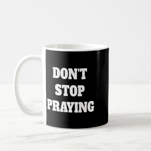 Don't Stop Praying, Pray About Everything  コーヒーマグカップ (左)