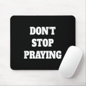 Don't Stop Praying, Pray About Everything  マウスパッド (マウス)