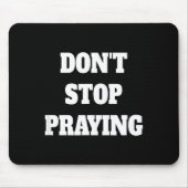 Don't Stop Praying, Pray About Everything  マウスパッド (正面)