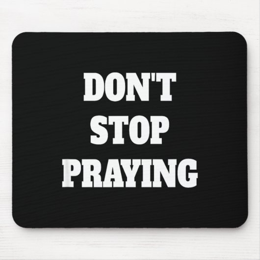 Don't Stop Praying, Pray About Everything  マウスパッド (正面)