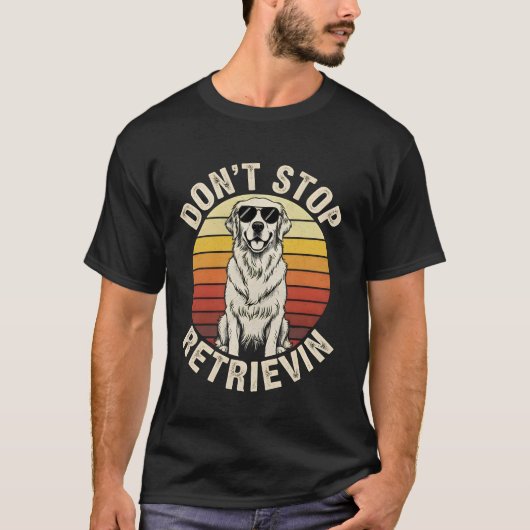 Don't Stop Retrievin funny Golden Retriever Retro  Tシャツ (正面)