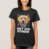 Dont Stop Retrievin Labrador Retriever Animal Pun  Tシャツ (正面)