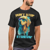 Don't Stop Retrievin - Retro Golden Retriever Dog  Tシャツ (正面)