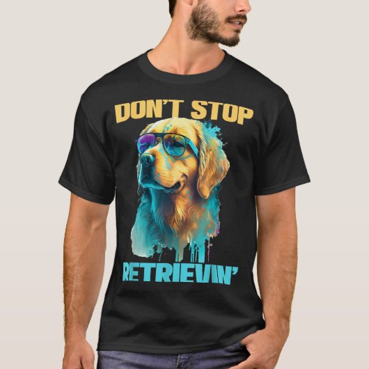 Don't Stop Retrievin - Retro Golden Retriever Dog Tシャツ (正面)