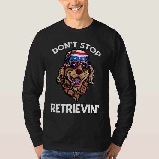 Don't Stop Retrieving American Golden Retriever 4t Tシャツ (正面)