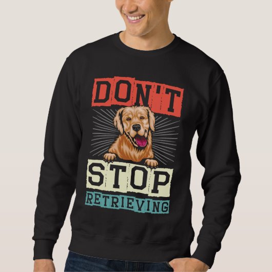 Don't Stop Retrieving Dog Retro Golden Retriever スウェットシャツ (正面)