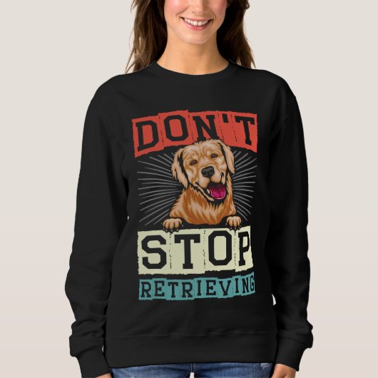 Don't Stop Retrieving Dog Retro Golden Retriever スウェットシャツ (正面)