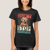 Don't Stop Retrieving Dog Retro Golden Retriever Tシャツ (正面)