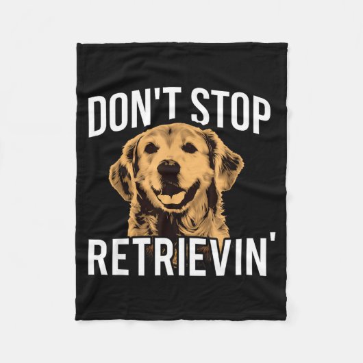 Don't Stop Retrieving - Funny Golden Retriever Own フリースブランケット (正面)