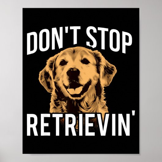 Don't Stop Retrieving - Funny Golden Retriever Own ポスター (正面)