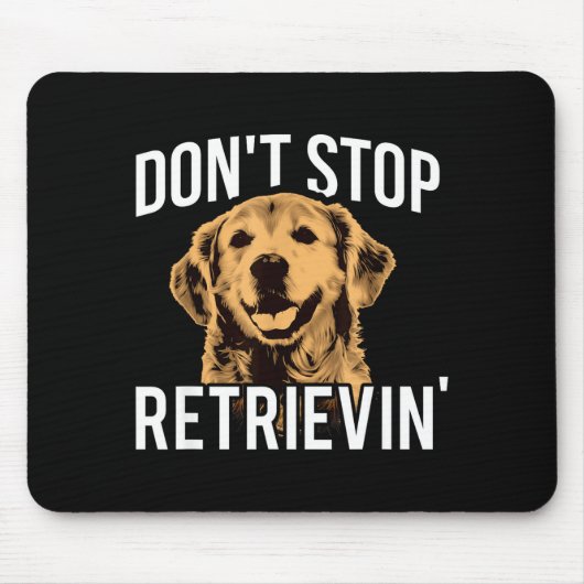 Don't Stop Retrieving - Funny Golden Retriever Own マウスパッド (正面)