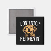 Don't Stop Retrieving - Funny Golden Retriever Own マグネット (正面/裏面)