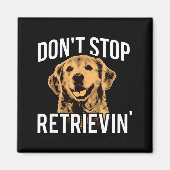 Don't Stop Retrieving - Funny Golden Retriever Own マグネット (正面)