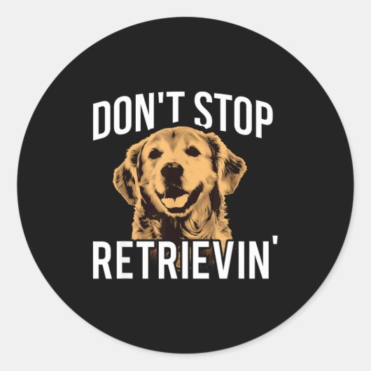 Don't Stop Retrieving - Funny Golden Retriever Own ラウンドシール (正面)