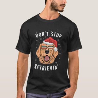 Don'T Stop Retrieving Retriever Owners Tシャツ