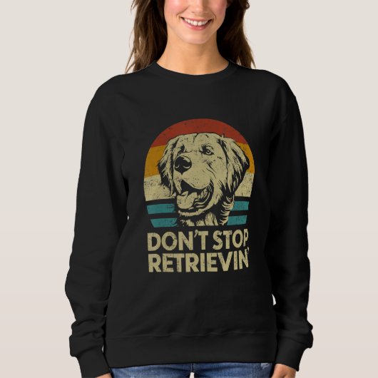 Don't Stop Retrieving Retro Golden Retriever スウェットシャツ (正面)