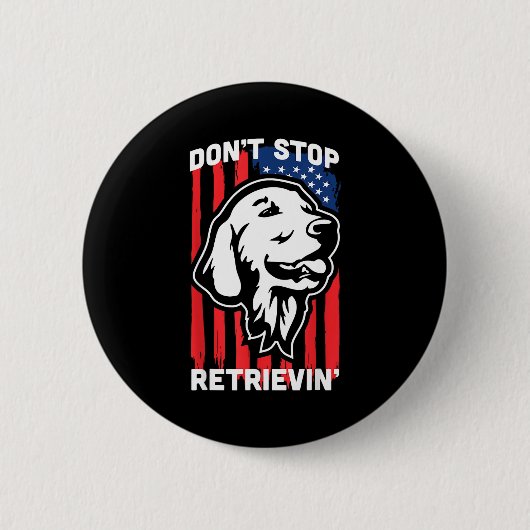 Don't Stop Retrieving Shirt American Flag Golden R 缶バッジ (正面)