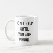 Don't Stop Until You Are Proud Insrational Motivat コーヒーマグカップ (左)