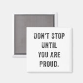 Don't Stop Until You Are Proud Insrational Motivat マグネット (正面/裏面)