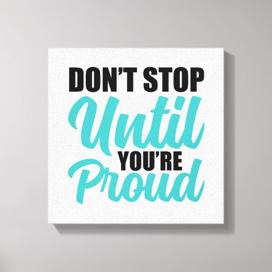 "Don't Stop Until You're Proud" Motivational Quote キャンバスプリント (正面)