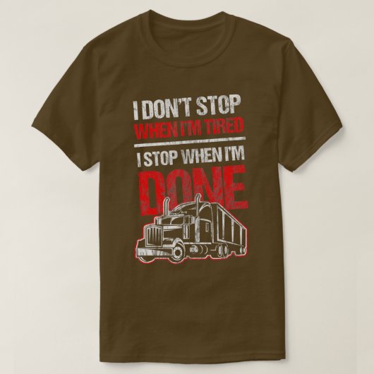 Dont Stop When Tired Funny Trucker Truck Driver Gi Tシャツ (デザイン正面)