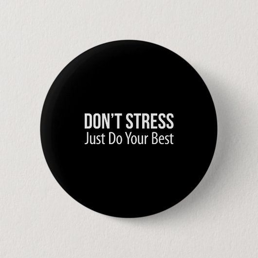 Don't Stress - Just Do Your -  缶バッジ (正面)