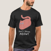 Don't Stress Meowt Funny Cat Lover Quote Pun Joke  Tシャツ (正面)