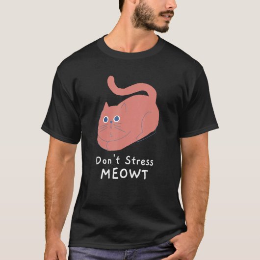 Don't Stress Meowt Funny Cat Lover Quote Pun Joke  Tシャツ (正面)