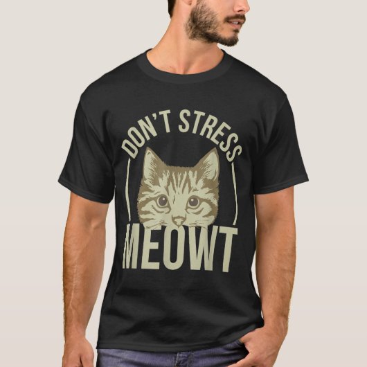 Don't Stress Meowt  Tシャツ (正面)