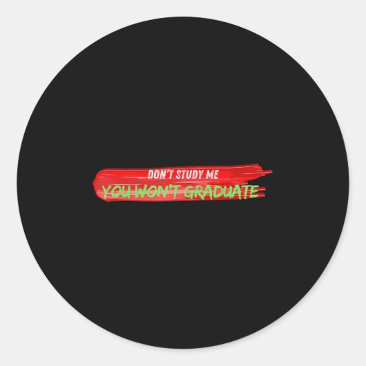 Don't Study Me You Won't Graduate Funny Quote Desi ラウンドシール (正面)