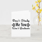 Don't Study Me You Won't Graduate Quote Gift For G カード (黄色い花)