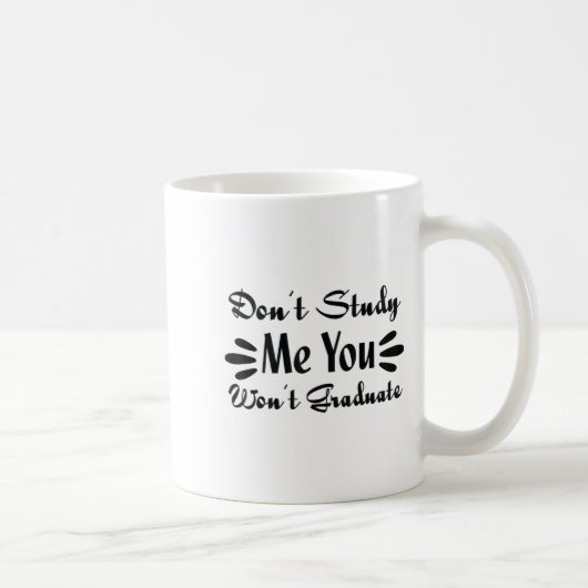 Don't Study Me You Won't Graduate Quote Gift For G コーヒーマグカップ (右)