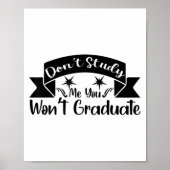 Don't Study Me You Won't Graduate Quote Gift For G ポスター (正面)