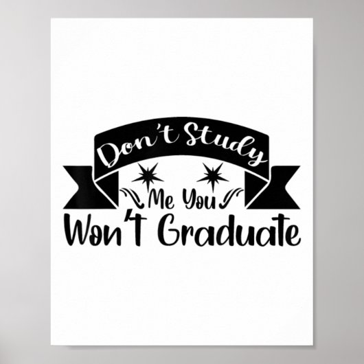 Don't Study Me You Won't Graduate Quote Gift For G ポスター (正面)