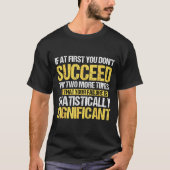 Don't Succeed Statistically Significant Science Pu Tシャツ (正面)