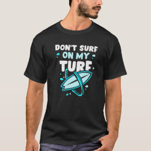 Don't Surf On My TurfサーフボードサーフィンことわざSu Tシャツ